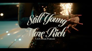 LANA  Still Young More Rich feat Watson Official Music Video [upl. by Enneyehs607]