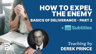 How To Expel The Enemy  Basics Of Deliverance Pt 2  Derek Prince [upl. by Arah]