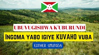 INGOMA YABO IGIYE KUVAHO VUBA  Ubuvugishwa kUBURUNDI  Esther UMUTOZA [upl. by Ijok242]