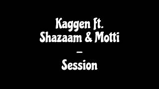 Kaggen ft Shazaam amp Motti  Session [upl. by Skipp848]