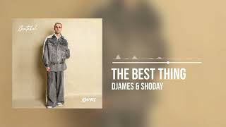 DJames and Shoday  The Best Thing Official Audio [upl. by Nueoht]