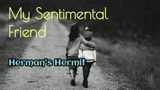 My Sentimental Friend  Hermans Hermits lyrics [upl. by Faires463]