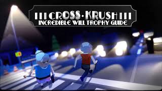 CrossKrush  Incredible Will Trophy Guide [upl. by Eniamrehc]