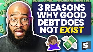 3 Reasons Why Good Debt Doesn’t Exist [upl. by Nalod976]