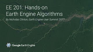 Earth Engine 201 Handson Earth Engine algorithms [upl. by Durer]