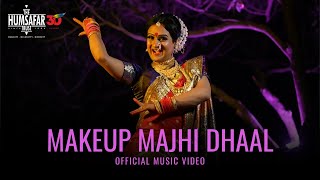 Makeup Majhi Dhaal  Official Music Video [upl. by Kiel]