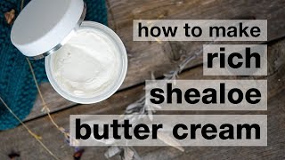 How to Make DIY Rich Shealoe Butter Cream [upl. by Colon]