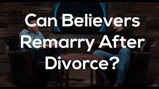 Can Believers Remarry After A Divorce [upl. by Atinaj629]