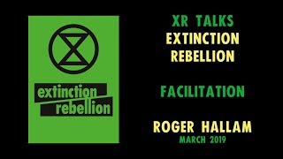 XR Talks  Roger Hallam  Facilitation  March 2019  Extinction Rebellion UK [upl. by Shira]