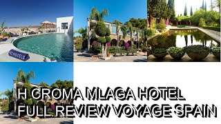 H Croma Mlaga Hotel Full Review Voyage Spain [upl. by Kimbell]