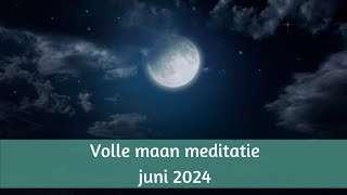 Volle maan meditatie juni 2024 een nieuw pad [upl. by Demetris]