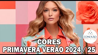 Cores Primavera Verão 2024  25  Conexão Moda e Cor [upl. by Naves]