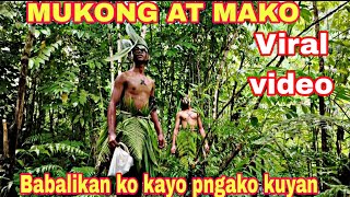 PART 355 MAKO AT MUKONG BABALIKAN KO KAYO PNGAKO VIRALVIDEO [upl. by Zavala]