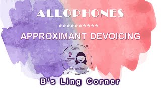 Allophones 4 Approximant Devoicing  Phonetics amp Phonology  Bs Ling Corner [upl. by Kred]