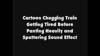 Cartoon Chugging Train Getting Tired Before Panting Heavily and Sputtering SFX [upl. by Zirkle]