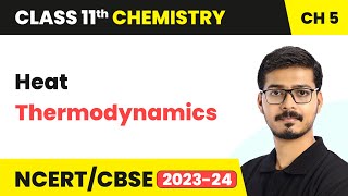 Heat  Thermodynamics  Class 11 Chemistry Chapter 5 [upl. by Nuyh395]