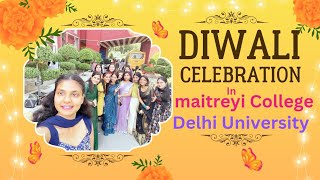 DIWALI FEST🪔 IN MAITREYI COLLEGE DELHI UNIVERSITY 🎉🪅🎊🎇🪔🎇🎇 [upl. by Hussein]