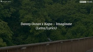 Danny Ocean x Kapo  Imagínate LetraLyrics [upl. by Durgy]