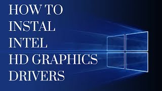 HOW TO INSTALL INTEL HD GRAPHICS DRIVERS [upl. by Yht]