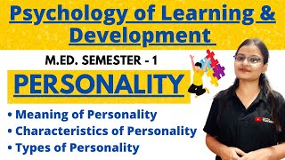 Personality  Meaning Characteristics and Types MEd  Psychology of Learning and Development [upl. by Forrer]