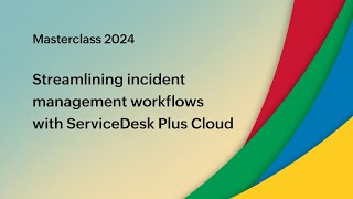 E3 Streamlining incident management workflows with ServiceDesk Plus Cloud  Masterclass 2024 [upl. by Airetnahs]