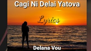 Delana Vou  Cagi Ni Delai Yatova Lyrics [upl. by Harpp]