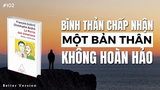 Bình thản chấp nhận một bản thân không hoàn hảo  Sách Sức mạnh của cảm xúc [upl. by Lodmilla997]