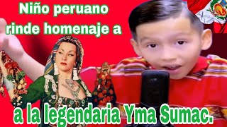 Viral Impresionante interpretación de niño peruano rinde homenaje a la legendaria Yma Sumac [upl. by Hodges]