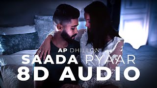 SAADA PYAAR 8D Audio Song  AP DHILLON  MONEY MUSIK HIGH QUALITY🎧 [upl. by Nnyla]