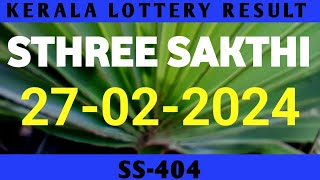 KERALA LOTTERY 27022024 STHREE SAKTHI SS404 RESULT [upl. by Calysta]