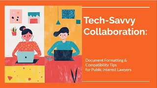 TechSavvy Collaboration Document Formatting and Compatibility Tips for Public Interest Advocates [upl. by Warrenne]