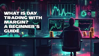 What Is Day Trading with Margin A Beginner’s Guide [upl. by Reuben871]