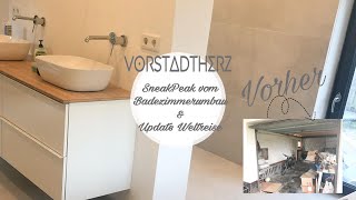 Sneak Peak Badezimmerumbau  Update Weltreise  Vorstadtherz [upl. by Ransell]