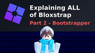 Explaining ALL of Bloxstrap Part 2  Bootstrapper [upl. by Harold]