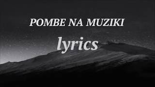 Pombe na muziki  lyrics [upl. by Henrique709]