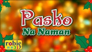 Pasko Na Naman  Filipino  Tagalog Christmas Song  robie317 [upl. by Adnac]