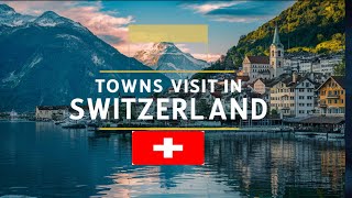 10 Most Beautiful Towns To Visit In Switzerland [upl. by Aihseyk]