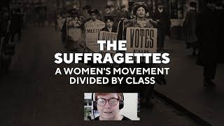 The Suffragettes A womens movement divided by class [upl. by Scherman715]