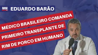 Médico brasileiro comanda primeiro transplante de rim de porco em humano  Eduardo Barão [upl. by Cavill]