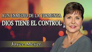 Joyce Meyer Predicas En Español 🔥 Aun Enmedio De La Tormenta Dios Tiene El Control [upl. by Ferna]