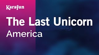 The Last Unicorn  America  Karaoke Version  KaraFun [upl. by Grenier905]