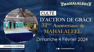 Culte daction de Grâce  31e Anniversaire de Mahalaleel  Dimanche 04 Février 2024 [upl. by Eixela354]