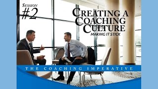 Session 2 Creating a Coaching Culture Making It Stick [upl. by Sokram]