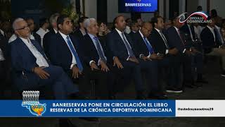 Banreservas pone en circulación el libro Reservas de la Crónica Deportiva Dominicana [upl. by Omrellug]