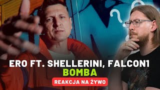 Ero ft Shellerini Falcon1 quotBombaquot  REAKCJA NA ŻYWO 🔴 [upl. by Everara]