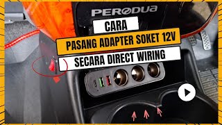 Cara Pasang Adapter Soket 12 Volt Secara Direct Sambung Wire Pada Wayar ACC Kereta [upl. by Flavian303]