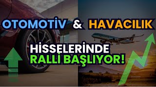 OTOMOTİV amp HAVACILIK HİSSELERİNDE RALLİ BAŞLIYOR Ne zaman yükselecek [upl. by Dionisio]