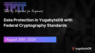 Data Protection in YugabyteDB with Federal Cryptography Standards  YFTT  EP124 [upl. by Fernande]