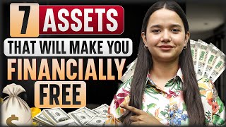 7 Assets That Will Make You Financially Free [upl. by Baron]