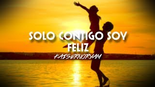 Kaisernooryam  Solo contigo soy feliz 2016 [upl. by Neerac]